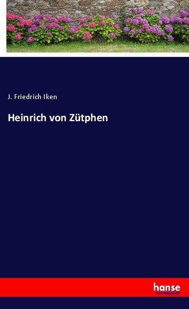 Produktbild Heinrich von Zütphen (Deutsch, J. Friedrich Iken, 2017)
