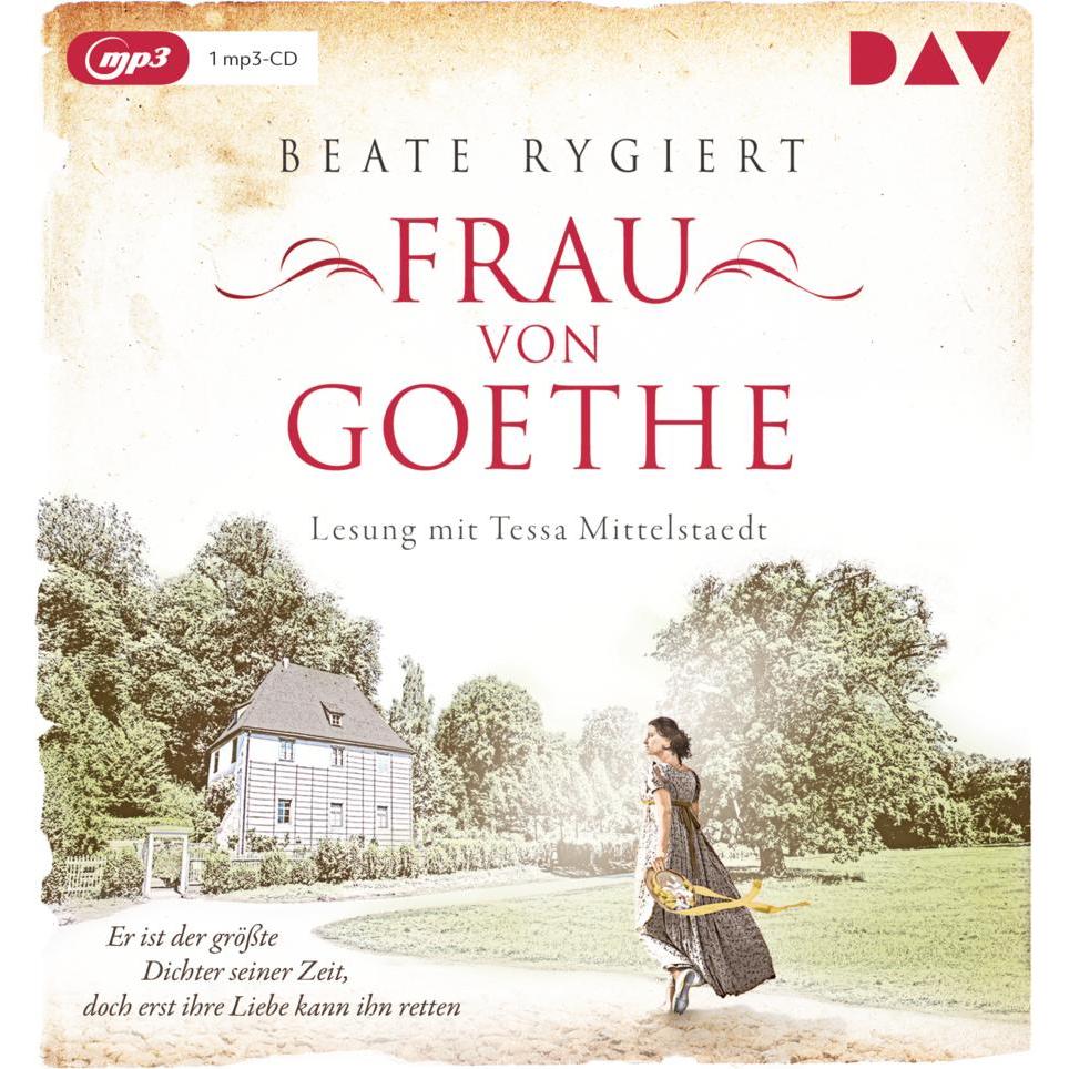 Frau von Goethe. Er ist der grösste Dichter seiner Zeit, doch erst ihre Liebe kann ihn retten, Hörbücher von Beate Rygie...