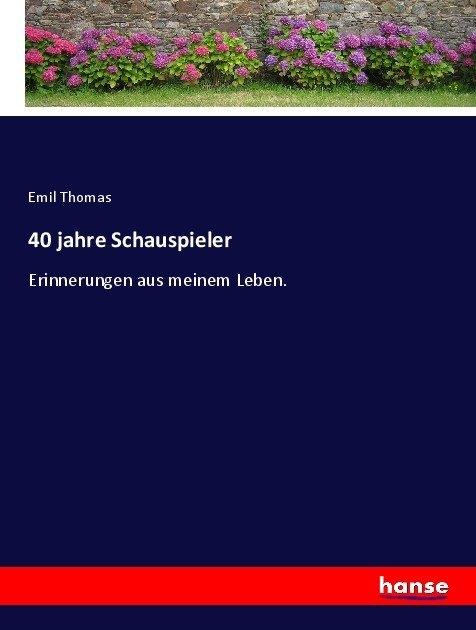 Produktbild 40 jahre Schauspieler (Deutsch, Emil Thomas, 2017)