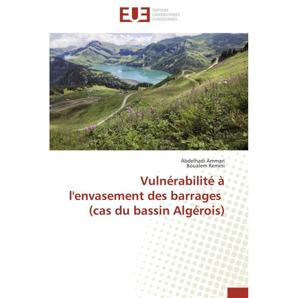 Vulnérabilité à l'envasement des barrages (cas du bassin Algérois), Fachbücher von Boualem Remini, Abdelhadi Ammari