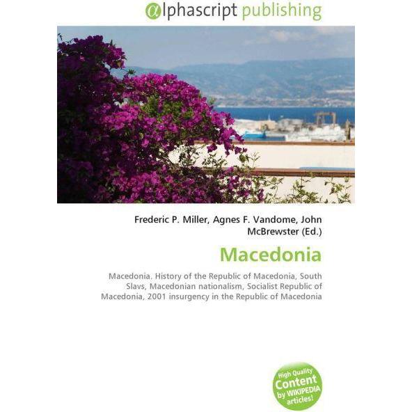 Macedonia, Fachbücher von Agnes F. Vandome, John McBrewster, Frederic P. Miller