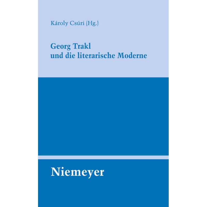 Georg Trakl und die literarische Moderne, Fachbücher von Károly Csúri