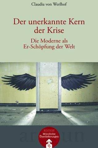 Produktbild Der unerkannte Kern der Krise (Deutsch, Claudia von Werlhof, 2012)