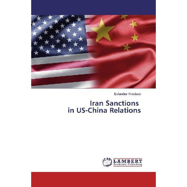 Iran Sanctions in US-China Relations, Fachbücher von Esfandiar Khodaee