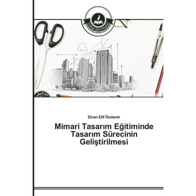 Mimari Tasarim Egitiminde Tasarim Sürecinin Gelistirilmesi, Fachbücher
