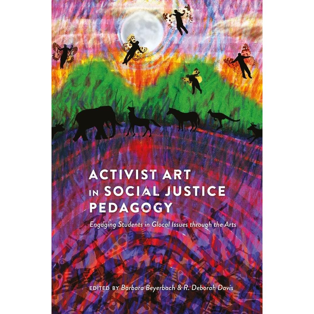 Activist Art in Social Justice Pedagogy, Fachbücher von Barbara Beyerbach, R. Deborah Davis