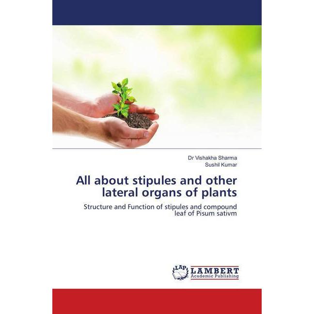 All about stipules and other lateral organs of plants, Fachbücher von Sushil Kumar, Vishakha Sharma