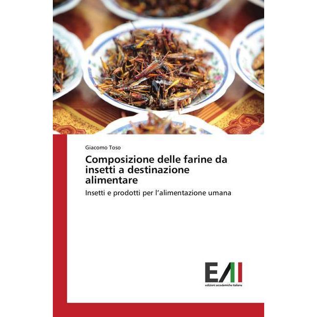 Composizione delle farine da insetti a destinazione alimentare, Fachbücher von Giacomo Toso