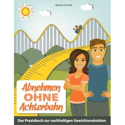 Abnehmen ohne Achterbahn, Ratgeber von Beatrice Schmidt