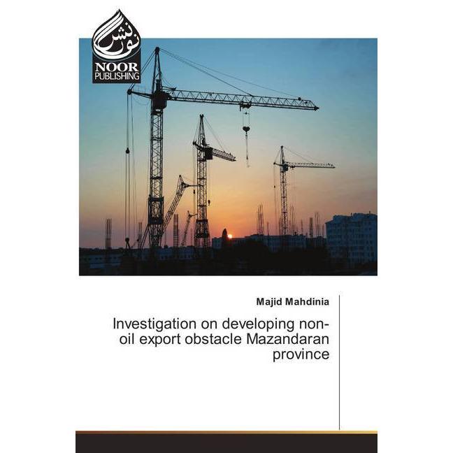 Investigation on developing non-oil export obstacle Mazandaran province, Fachbücher von Majid Mahdinia