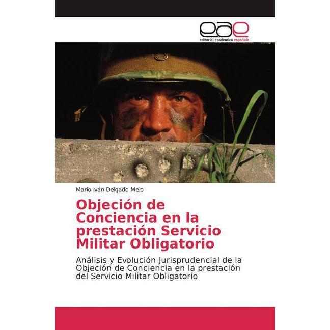 Objeción de Conciencia en la prestación Servicio Militar Obligatorio, Fachbücher von Mario Iván Delgado Melo