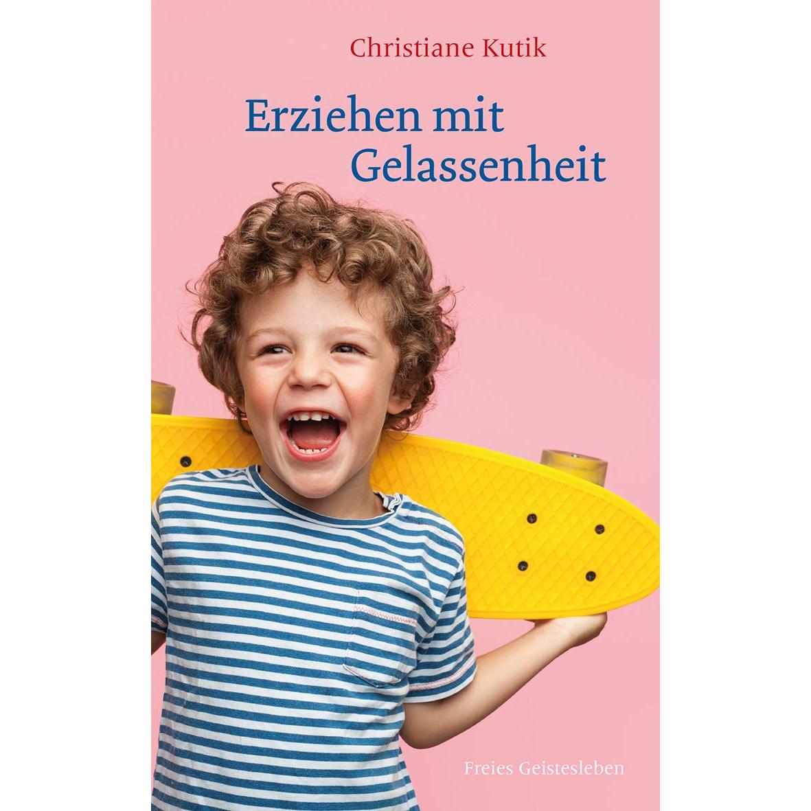 Erziehen mit Gelassenheit, Ratgeber von Christiane Kutik