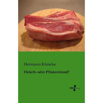 Fleisch- oder Pflanzenkost?, Ratgeber von Hermann Klencke