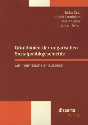 Produktbild Grundlinien der ungarischen Sozialpolitikgeschichte (Deutsch, Juhani Laurinkari, Mária Sárosi, 2013)