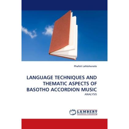 Language Techniques And Thematic Aspects Of Basotho Accordion Music, Fachbücher von Phafoli Lehlohonolo