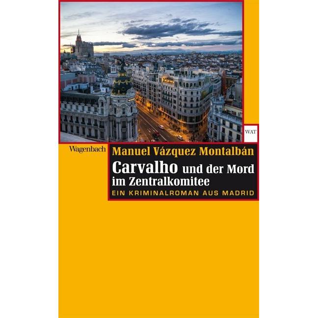 Carvalho und der Mord im Zentralkomitee, Belletristik von Manuel Vázquez Montalbán