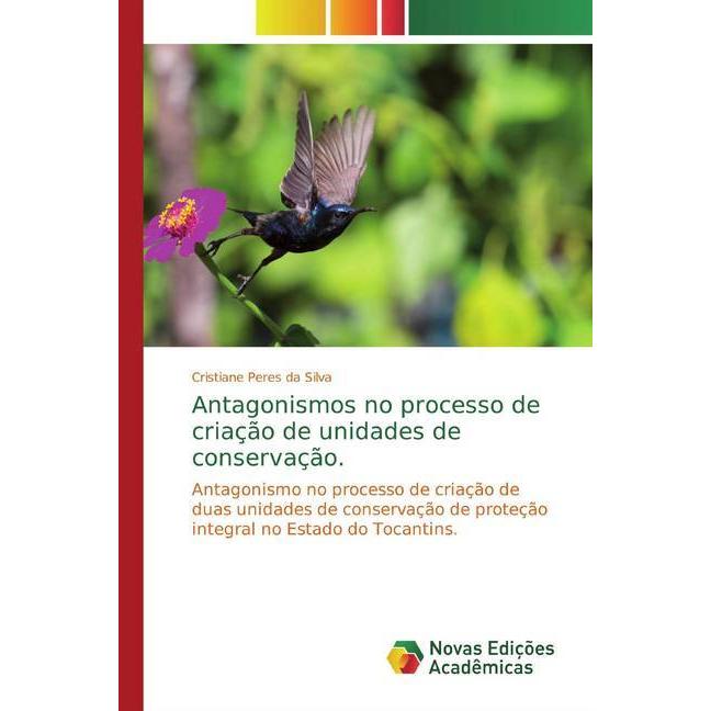 Antagonismos no processo de criação de unidades de conservação., Fachbücher von Cristiane Peres da Silva