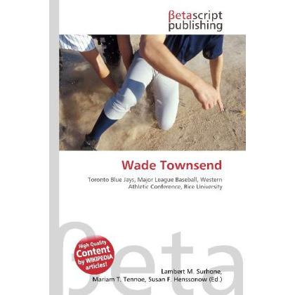Wade Townsend, Ratgeber von Lambert M. Surhone, Miriam T. Timpledon, Susan F. Marseken