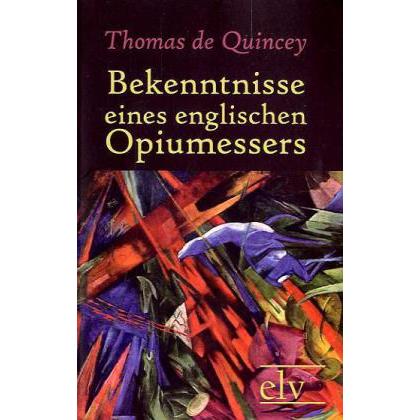 Bekenntnisse eines englischen Opiumessers, Belletristik von Thomas De Quincey