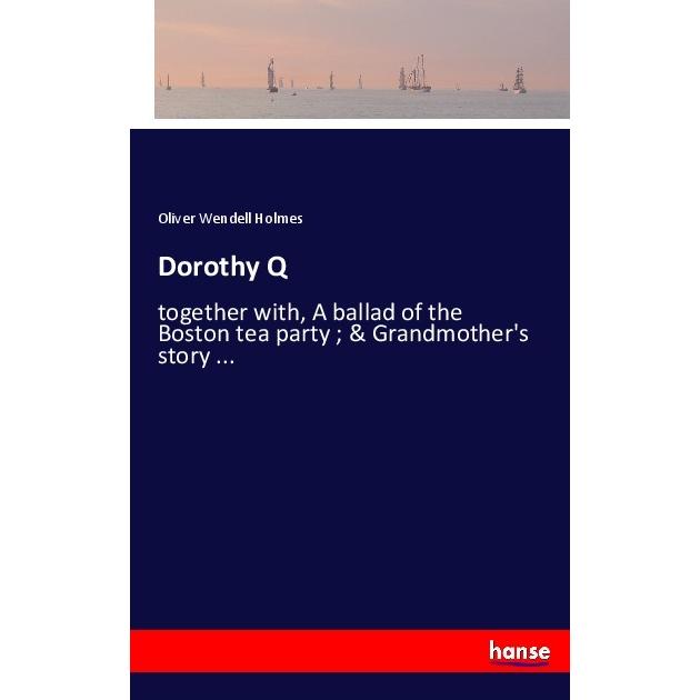 Dorothy Q, Belletristik von Oliver Wendell Holmes