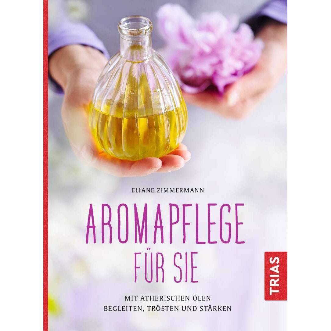 Aromapflege für Sie, Ratgeber von Eliane Zimmermann