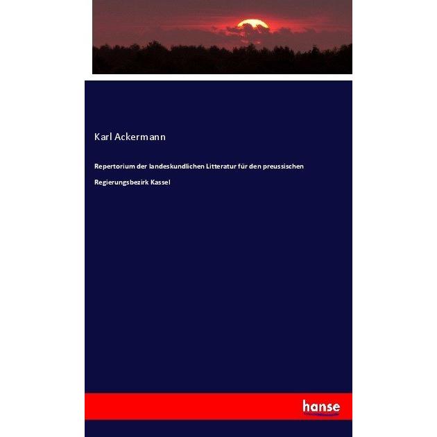 Repertorium der landeskundlichen Litteratur für den preussischen Regierungsbezirk Kassel, Fachbücher von Karl Ackermann