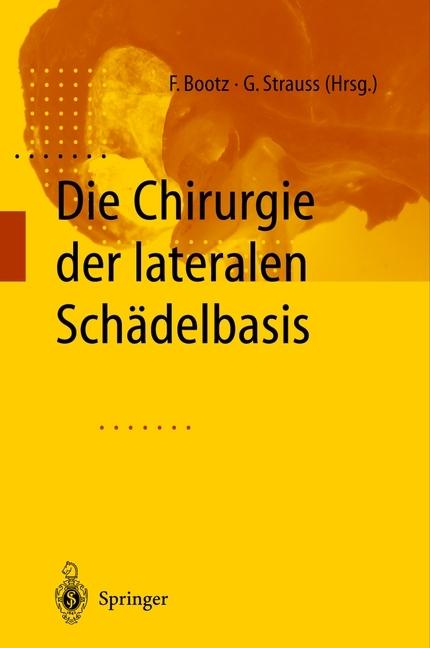 Produktbild Die Chirurgie der lateralen Schädelbasis (Friedrich Bootz, Gero Strauss, 2012)
