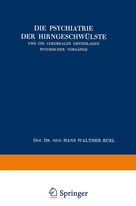 Produktbild Die Psychiatrie der Hirngeschwülste und die Cerebralen Grundlagen Psychischer Vorgänge (Deutsch, Hans Walther-Büel, 2014)