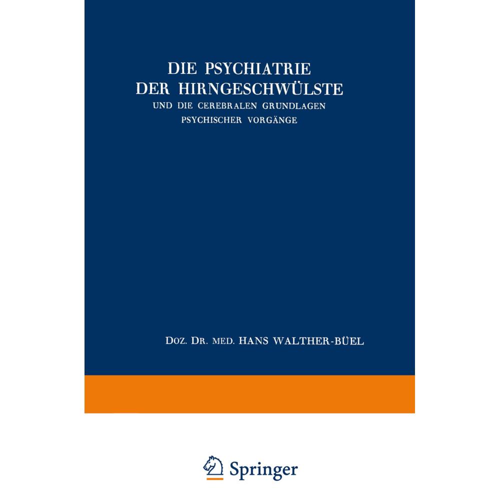 Thumbnail - Die Psychiatrie der Hirngeschwülste und die Cerebralen Grundlagen Psychischer Vorgänge, Fachbücher