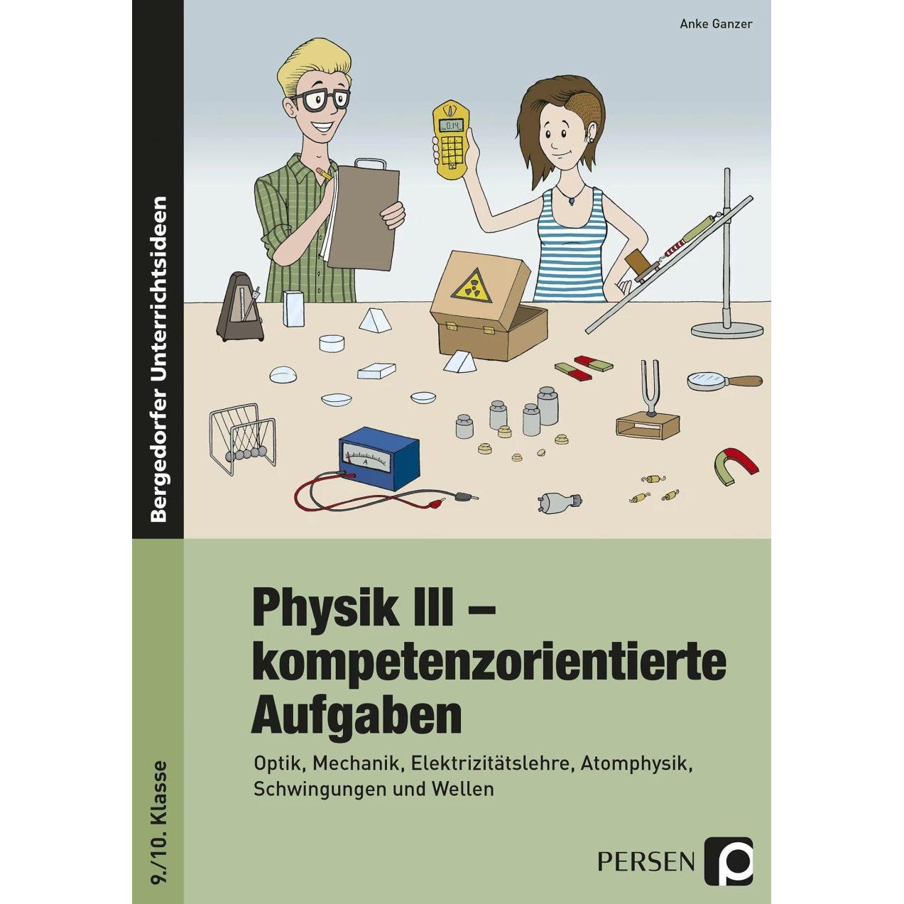 Physik III - kompetenzorientierte Aufgaben, Schulbücher von Anke Ganzer