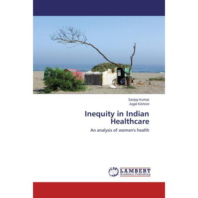 Inequity in Indian Healthcare, Fachbücher von Sanjay Kumar, Jugal Kishore