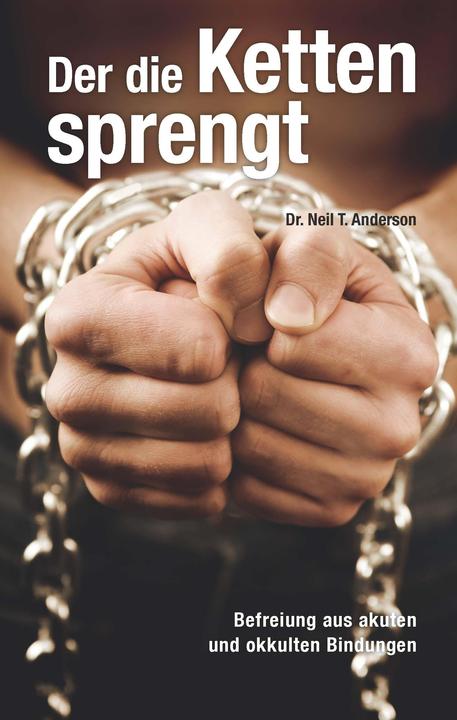 Produktbild Der die Ketten sprengt (Deutsch, Neil T. Anderson, 2014)