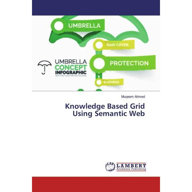Knowledge Based Grid Using Semantic Web, Fachbücher von Muqeem Ahmed