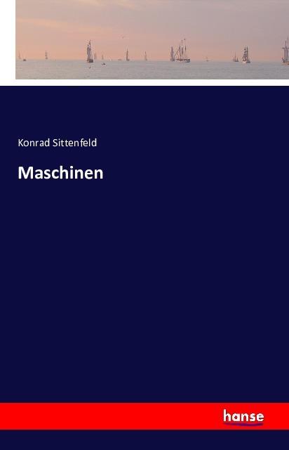 Produktbild Maschinen (Konrad Sittenfeld, 2016)