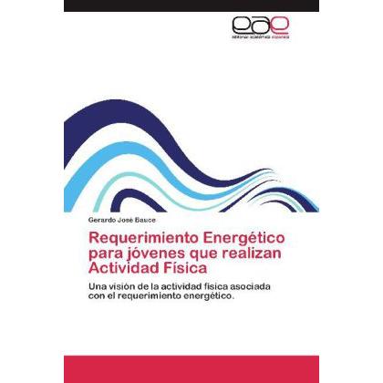 Requerimiento Energético para jóvenes que realizan Actividad Física, Ratgeber von Gerardo José Bauce