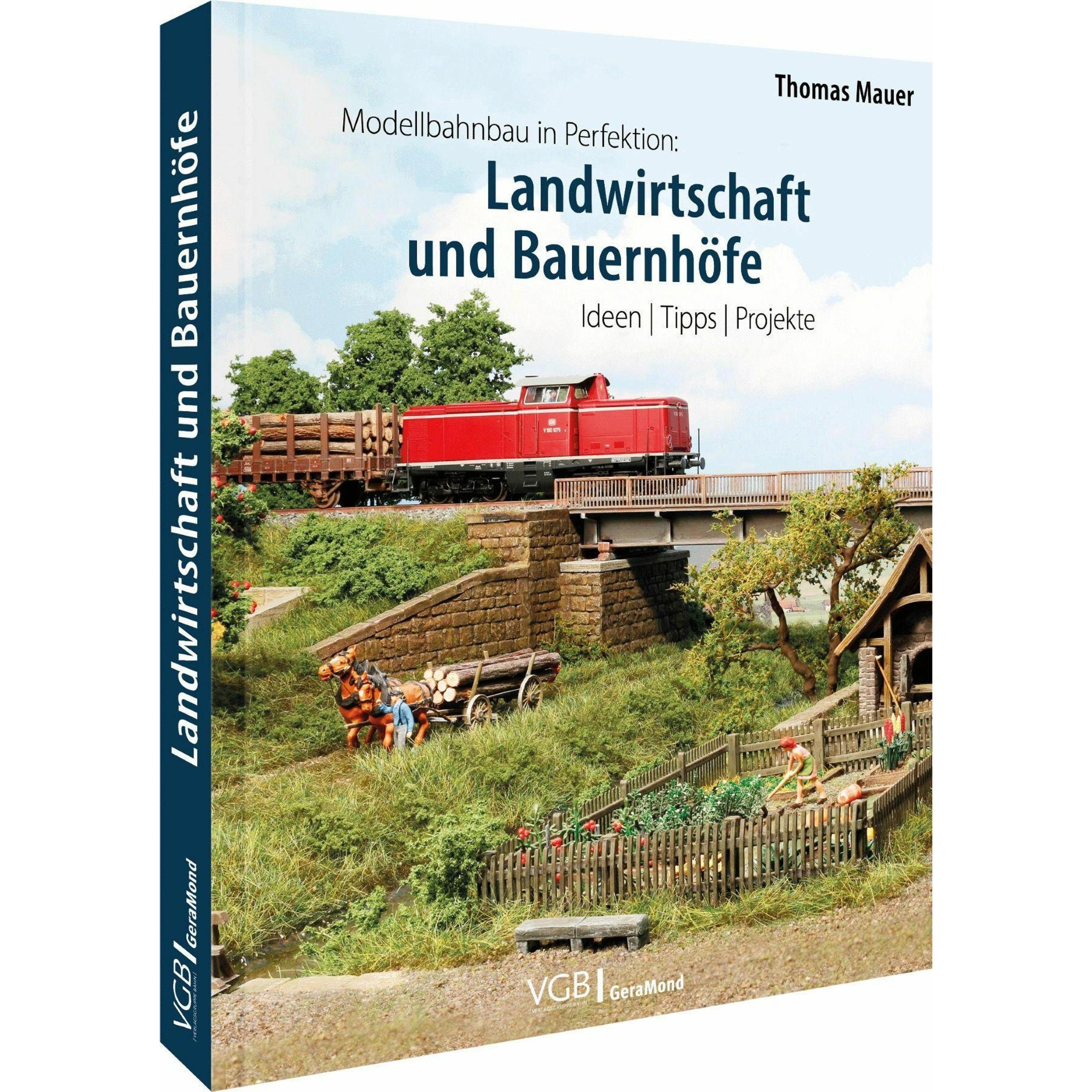 Modellbahnbau in Perfektion: Landwirtschaft und Bauernhöfe, Ratgeber von Thomas Mauer
