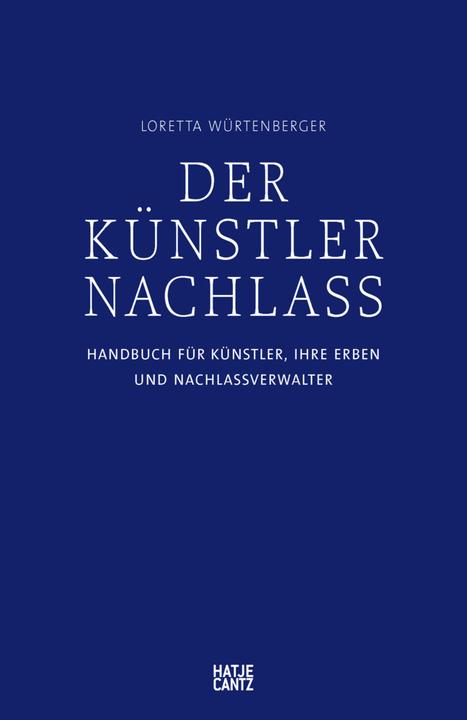 Produktbild Der Künstlernachlass (Deutsch, Karl von Trott, Loretta Würtenberger, Rainer Judd Foundation (Rainer Judd), The Estate of Martin Kippenberger (Gisela Capitain), The Estate of Max Beckmann (Mayen Beckmann), The Henry Moore Foundation (Richard Calvocoressi), 2016)
