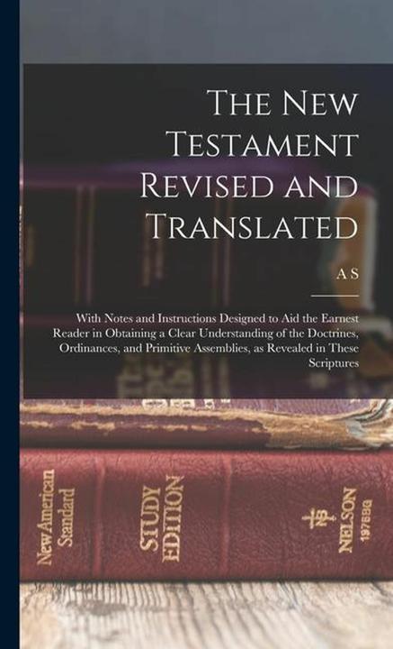 Produktbild The New Testament Revised and Translated: With Notes and Instructions Designed to aid the Earne
