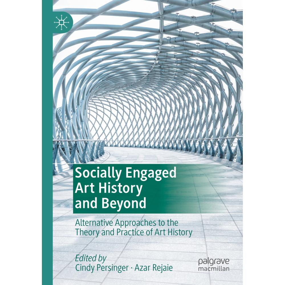 Socially Engaged Art History and Beyond, Fachbücher von Cindy Persinger, Azar Rejaie