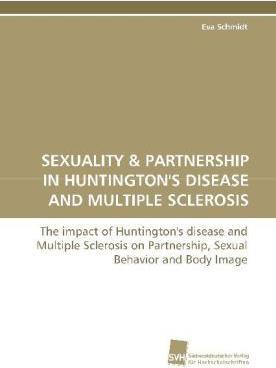 Sexuality & Partnership In Huntington'S Disease And Multiple Sclerosis (Deutsch, Eva Schmidt, 2009)