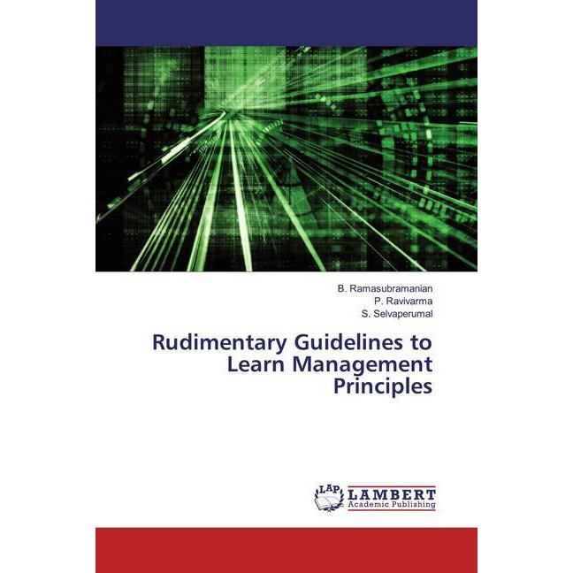 Rudimentary Guidelines to Learn Management Principles, Fachbücher von B. Ramasubramanian, S. Selvaperumal, P. Ravivarma