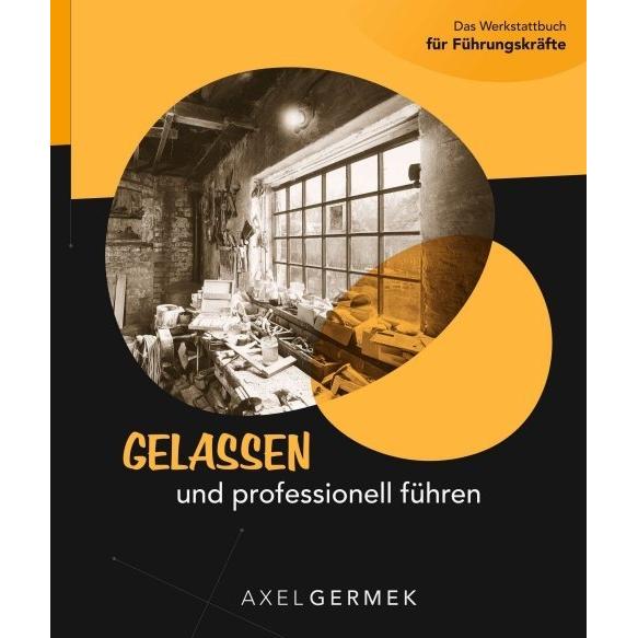 Gelassen und professionell führen, Fachbücher von Axel Germek