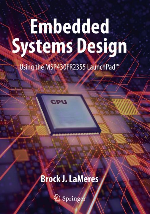 Produktbild Embedded Systems Design using the MSP430FR2355 LaunchPad(TM) (Brock J. LaMeres, 2021)
