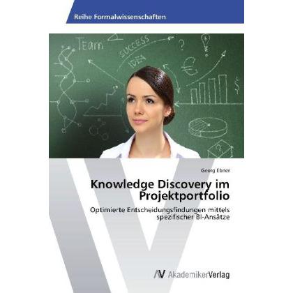 Knowledge Discovery im Projektportfolio, Fachbücher von Georg Ebner