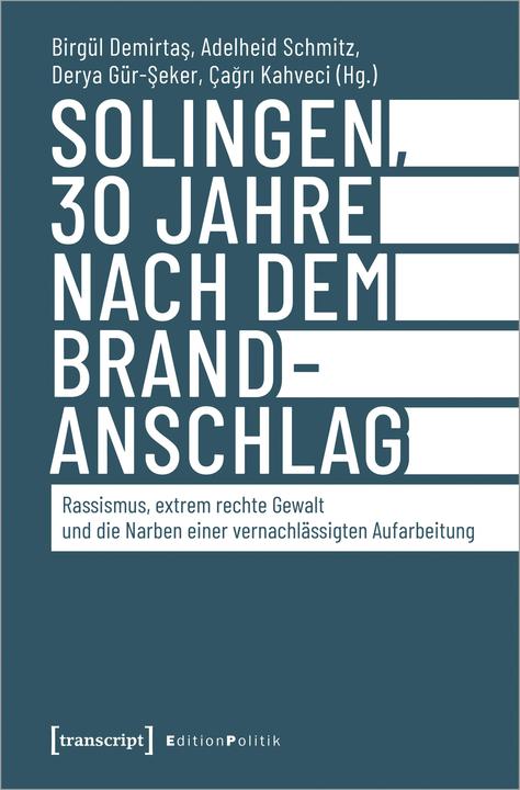 Produktbild Solingen, 30 Jahre nach dem Brandanschlag (Deutsch, Birgül Demirtas, Çagri Kahveci, Adelheid Schmitz, Derya Gür-Seker, 2023)
