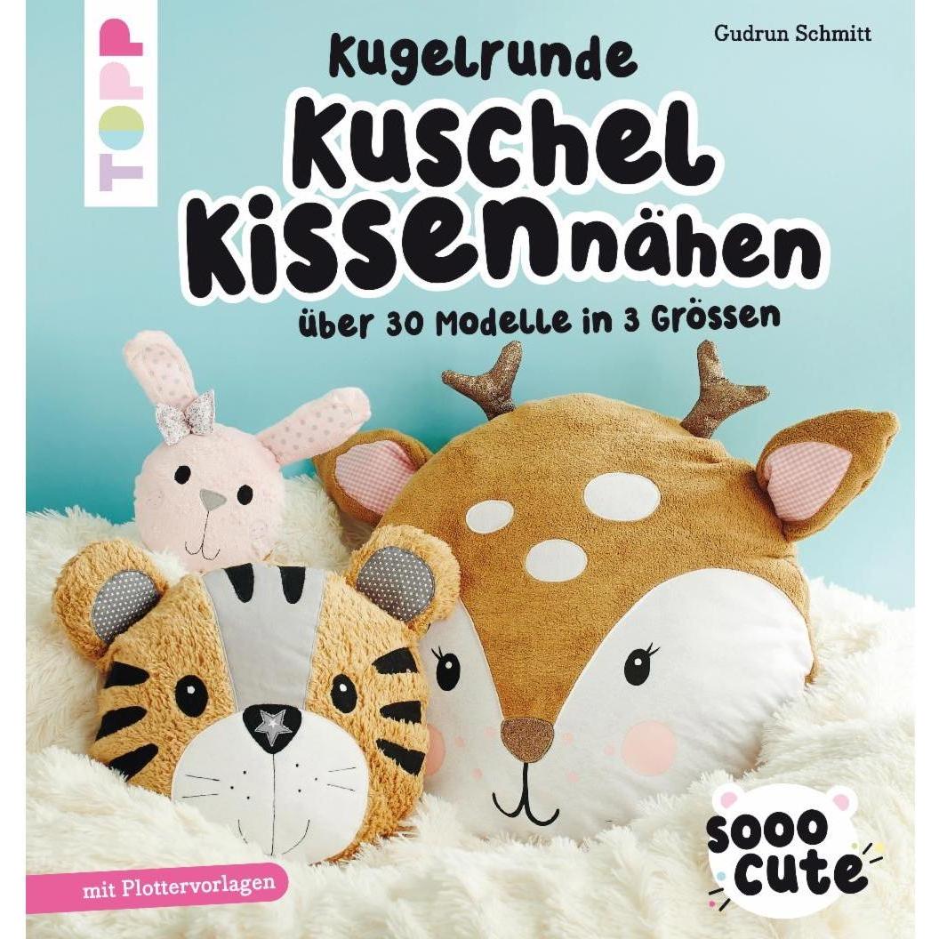 Sooo Cute - Kugelrunde Kuschelkissen nähen, Ratgeber von Gudrun Schmitt