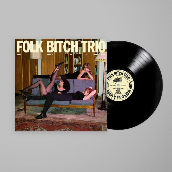 Now Would Be A Good Time (Folk Bitch Trio, 2025)