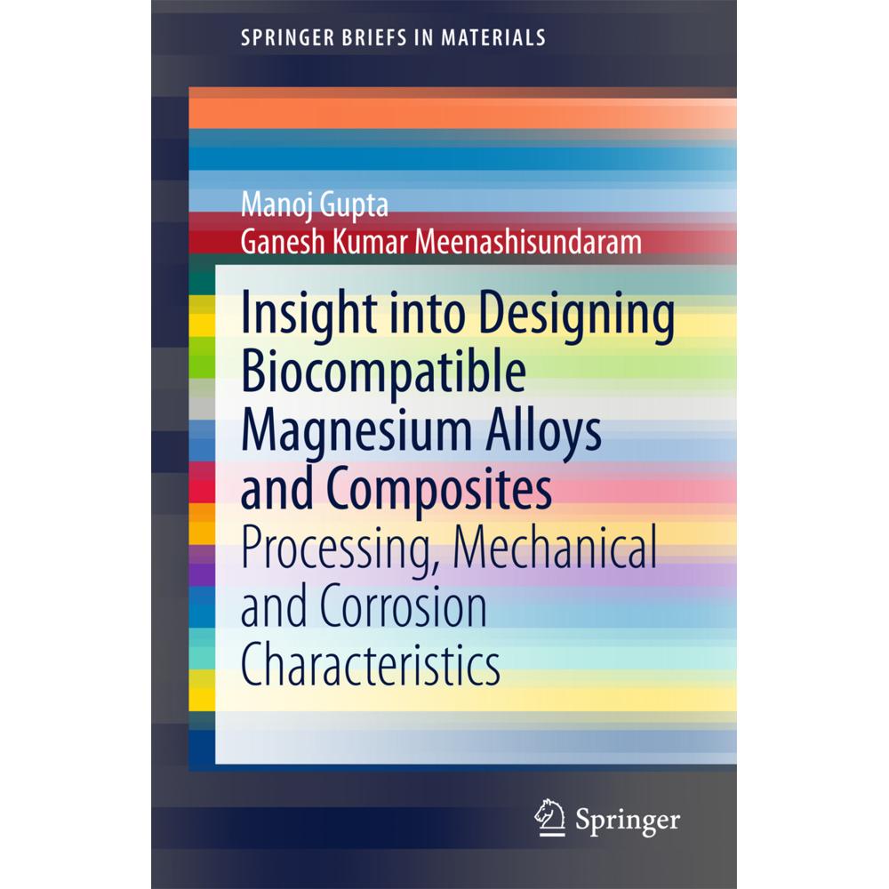 Insight into Designing Biocompatible Magnesium Alloys and Composites, Fachbücher von Manoj Gupta, Ganesh Kumar Meenashis...