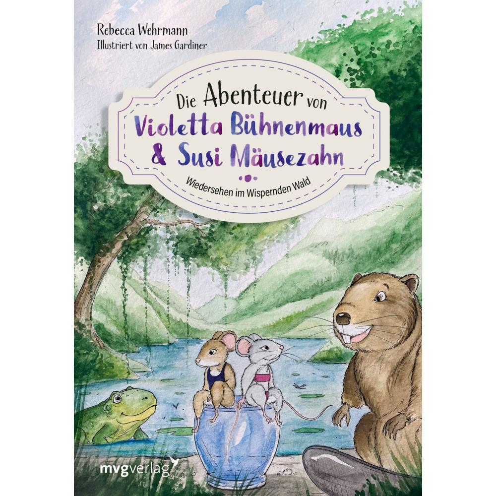 Die Abenteuer von Violetta Bühnenmaus und Susi Mäusezahn Teil 2, Kinderbücher von Rebecca Wehrmann