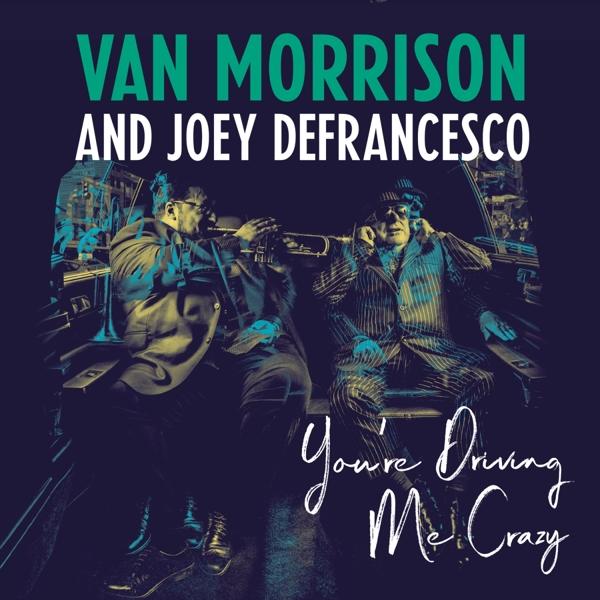 Produktbild Youre Driving Me Crazy (Van Morrison & Joey DeFrancesco)